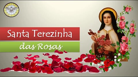 Santa Terezinha das Rosas - Indicada para proteção e obtenção de graças.