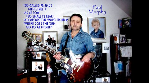 Paul Murphy - 'So-Called Friends (4th St)' , 'As Ye Sow (So Shall Ye Reap)' 'Watchtower' 'Where Does