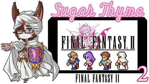 Directions? Who Needs Those?: Sugar Thyme plays Final Fantasy 2 Part 2