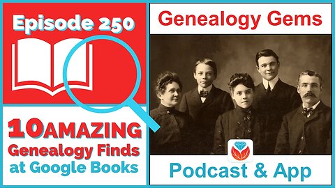 AUDIO ONLY PODCAST - 10 Surprising Genealogical Finds at Google Books