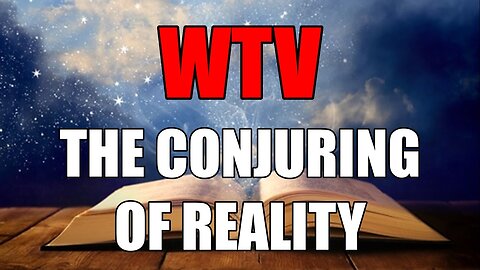 The Conjuring Of Reality