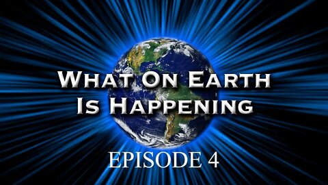 What on Earth is happening Episode 4