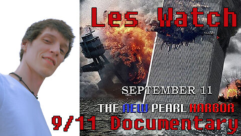 Les Watch: 9-11 Conspiracy Theory Documentary (2/3)