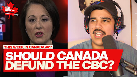 Is the CBC a complete waste of Canadian money? - This Week in Canada Episode 27