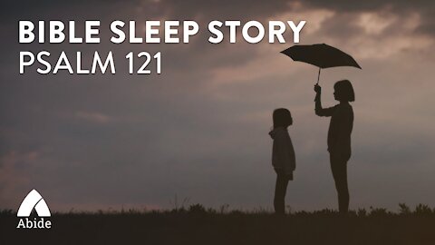 Calming Guided Bible Meditation for Sleep: Psalms 121- My Help Comes From God