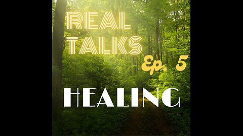 Real Talks episode 5: Healing