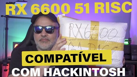 🔥 BREAKING NEWS 👉 RX 6600 8GB 51 RISC DE R$1000 DO ALIEXPRESS FUNCIONA 100% NO HACKINTOSH 🥇👊