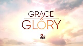 Grace and Glory 4/18/2021