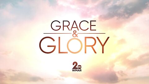 Grace and Glory 4/18/2021