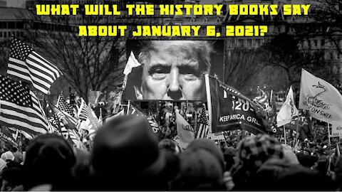 What Will The History Books Say About January 6, 2021?