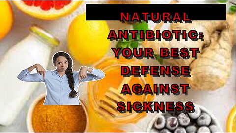 Natural Antibiotic: Your Best Defense Against Sickness