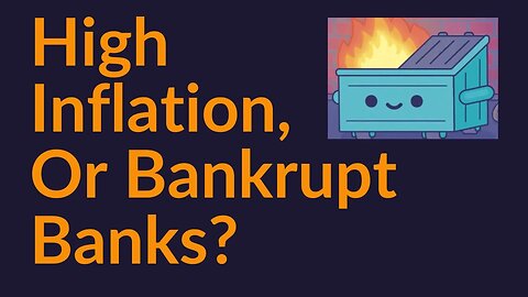 High Inflation, Or Bankrupt Banks?