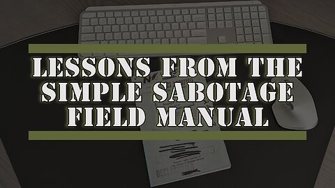 Unmasking Everyday Sabotage: Lessons From The Simple Sabotage Field Manual | Ep 95 Book Review