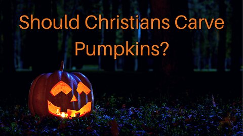 Should Christians Carve Pumpkins?
