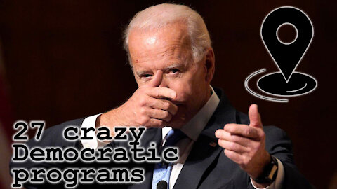 27 crazy Democratic programs