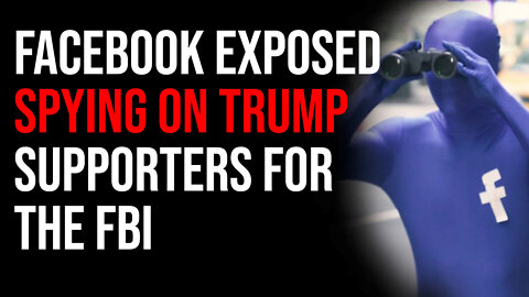 Facebook EXPOSED Spying On Trump Supporters For The FBI
