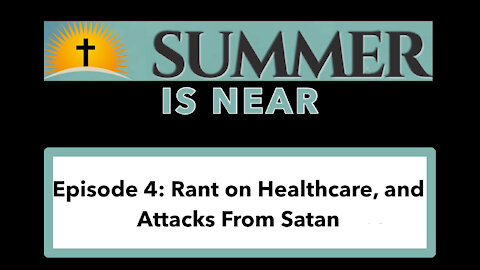 Episode 4: A Rant on Healthcare and Attacks From Satan