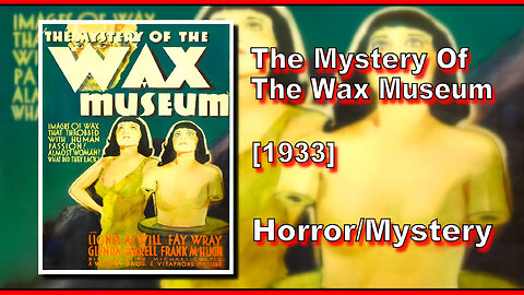 Mystery Of The Wax Museum (1933) | HORROR/MYSTERY | FULL MOVIE