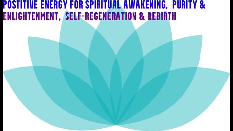Postitive Energy for Spiritual Awakening | Purity & Enlightenment | Self-Regeneration & Rebirth