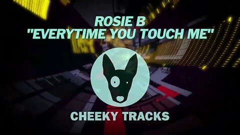 Rosie B - Everytime You Touch Me (Cheeky Tracks) release date 2nd June 2023