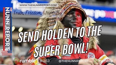 Ep 363 Send Holden to the Super Bowl & Secure The Border | The Nunn Report
