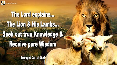 Jan 29, 2005 🎺 Seek out true Knowledge & Receive pure Wisdom... The Lion & His Lambs