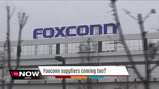 Foxconn suppliers will look to set up shop in SE Wisconsin as well.