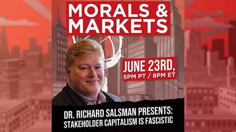 Stakeholder Capitalism Is Fascistic - Morals & Markets Podcast