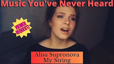 MYNH: First Time Hearing Alisa Supronova - My String. This Woman is Amazing!