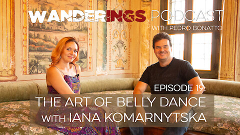 Wanderings Podcast 19: The Art of Belly Dance with Iana Komarnytska