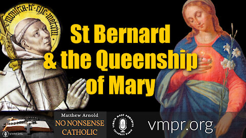 25 Aug 21, No Nonsense Catholic: Saint Bernard & the Queenship of Mary