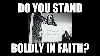 Do You Stand Boldly in Faith?