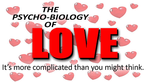 The Psycho-Biology of Love