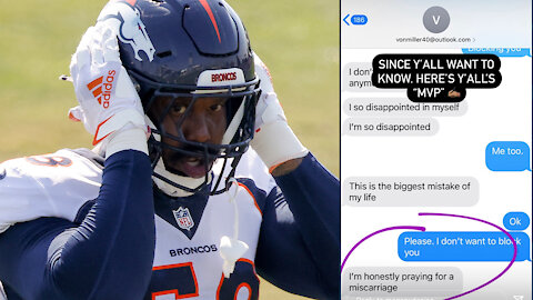 Von Miller Calls Fake News On His Ex-Fiancée Exposing Him For Saying He Hopes She Loses Their Child