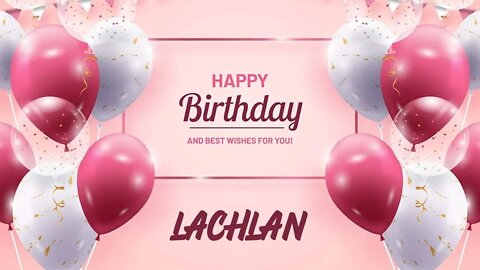 Happy Birthday to Lachlan - Birthday Wish From Birthday Bash