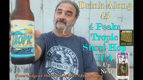 Drink Along 45 4 Peaks Tropic Short Hop IPA 4.5/5