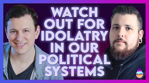 David Schram: Watch Out For Idolatry In Political Systems | March 21 2024