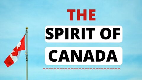 The Spirit of Canada | Montage| Courage, Kindness, Persistence, Integrity, Truth, Can-Do