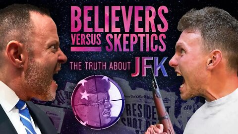 Believers vs Skeptics Episode 5: The Truth About JFK