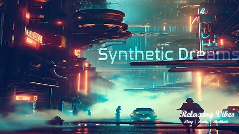 Synthetic Dreams | 8 Hours of Relaxing Vibes