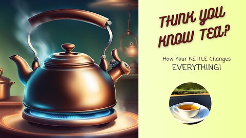 👀 THINK YOU KNOW TEA? 🍵 How Your KETTLE Changes Everything! 🍃