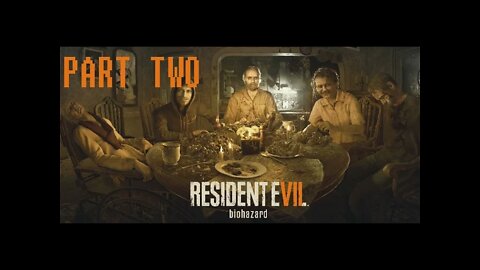 (PART 2) [Meet the Family] RESIDENT EVIL 7 BIOHAZARD