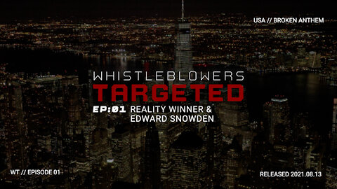 whistleblowers TARGETED | EP01 Reality Winner & Edward Snowden