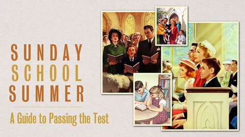 Sunday School Summer: Episode 7. A Guide to Passing the Test