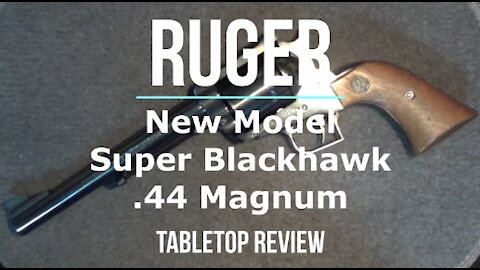Ruger New Model Super Blackhawk .44 Revolver Tabletop Review - Episode #202203