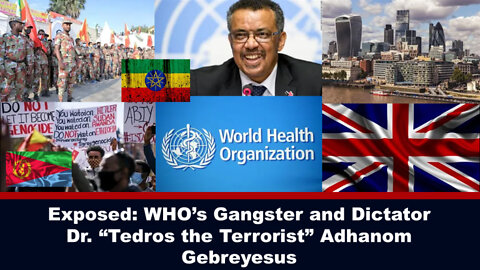 Exposed: WHO's Gangster and Dictator Dr. "Tedros the Terrorist" Adhanom Gebreyesus