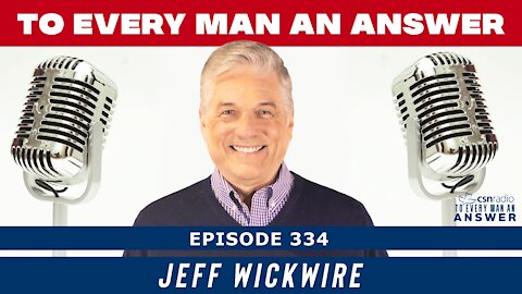 Episode 334 - Jeff Wickwire on To Every Man An Answer