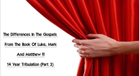 Part 3/4 - Ministry Revealed - 14 Years Tribulation And The Differences In The Synoptic Gospels