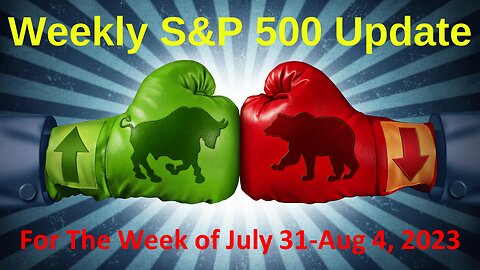S&P 500 Market Update For the Week of July 31-Aug 4, 2023