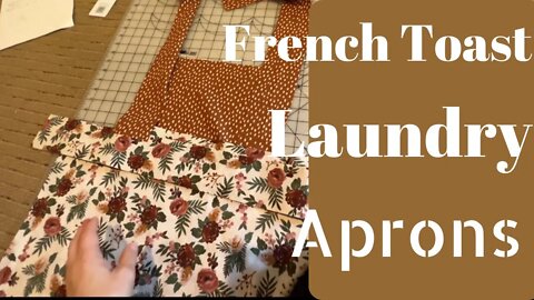 French Toast, Laundry, and Aprons | Day 6